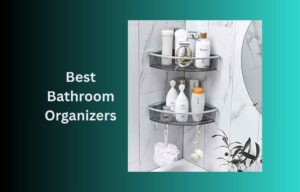 Best Bathroom Organizers