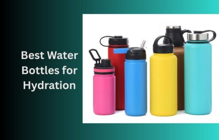 Best Water Bottles for Hydration