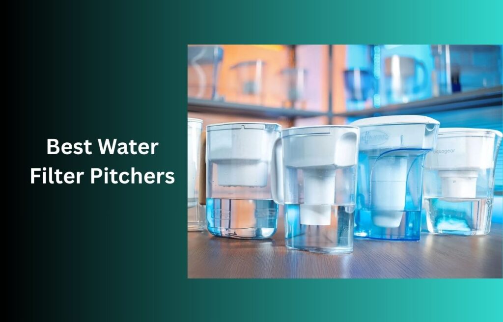 Best Water Filter Pitchers