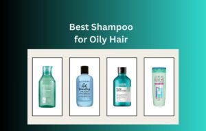 Best Shampoo for Oily Hair